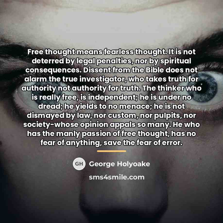 “Free thought means fearless thought. It is not deterred by…” quote by George Holyoake