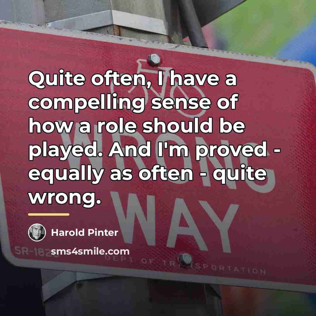 “Quite often, I have a compelling sense of how a…” quote by Harold Pinter