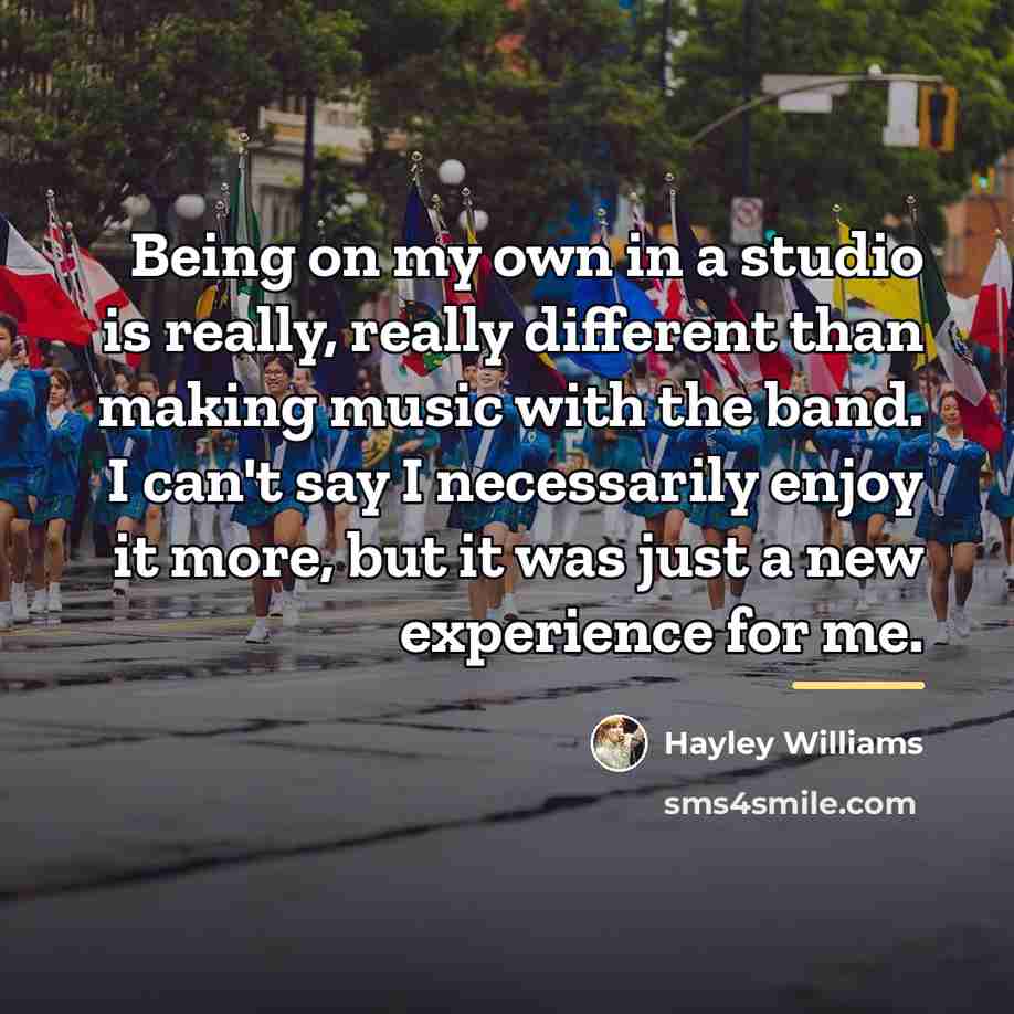 “Being on my own in a studio is really, really…” quote by Hayley Williams