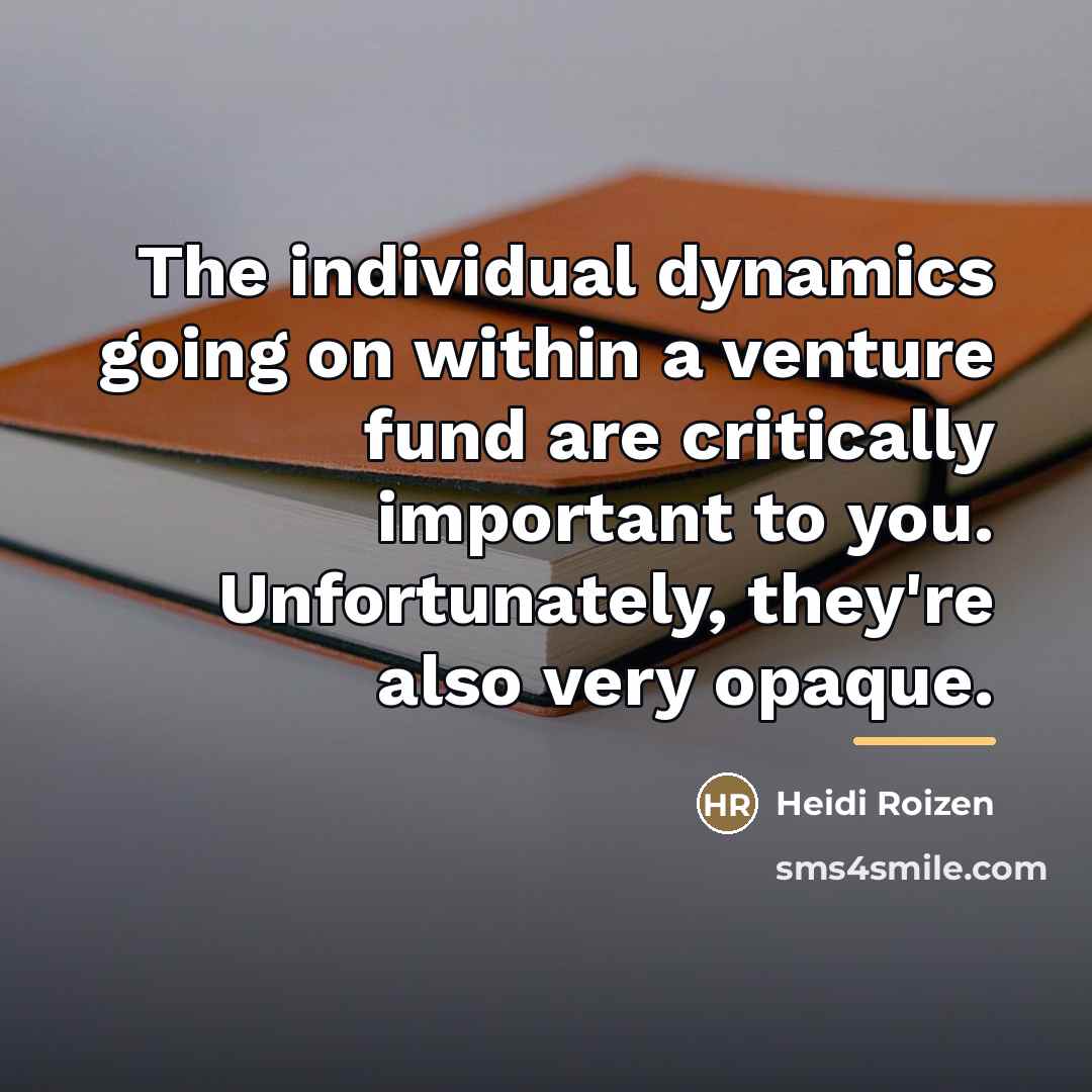 “The individual dynamics going on within a venture fund are…” quote by Heidi Roizen