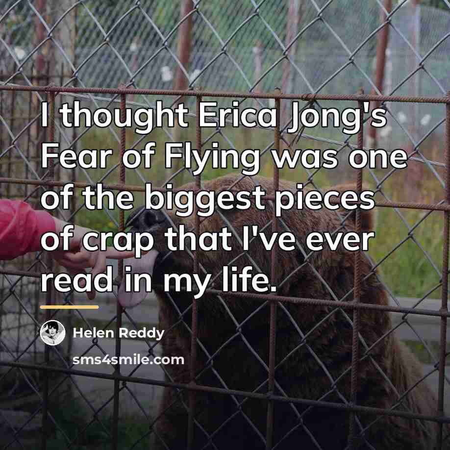 “I thought Erica Jong's Fear of Flying was one of…” quote by Helen Reddy