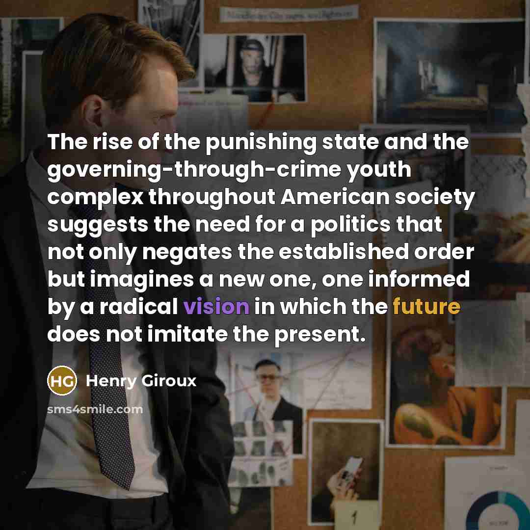 “The rise of the punishing state and the governing-through-crime youth…” quote by Henry Giroux