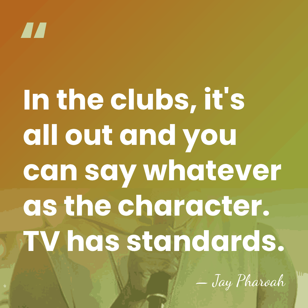 In the clubs, it's all out and you can say whatever as&hellip; - Jay Pharoah