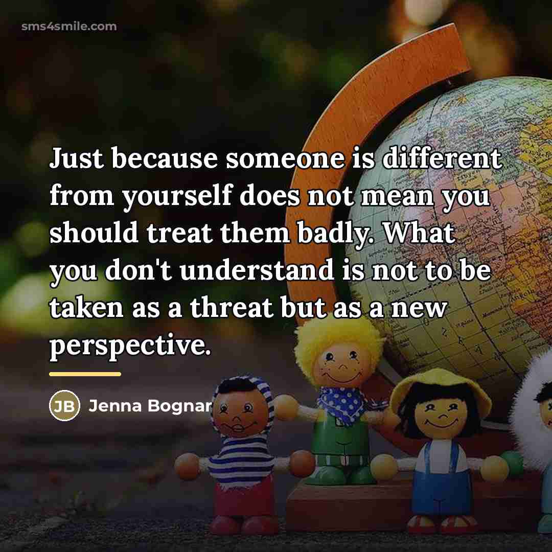 “Just because someone is different from yourself does not mean…” quote by Jenna Bognar