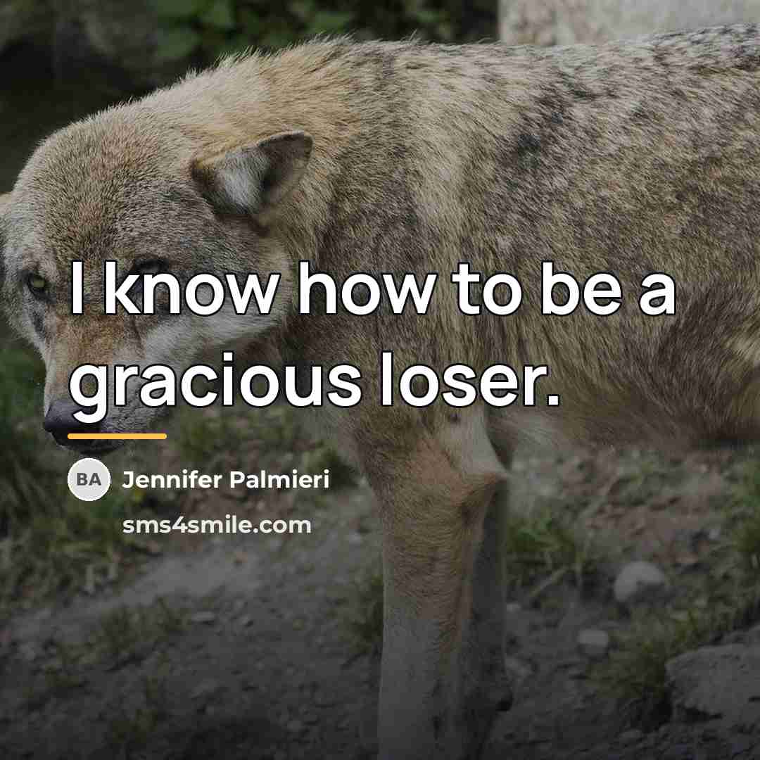 “I know how to be a gracious loser.…” quote by Jennifer Palmieri