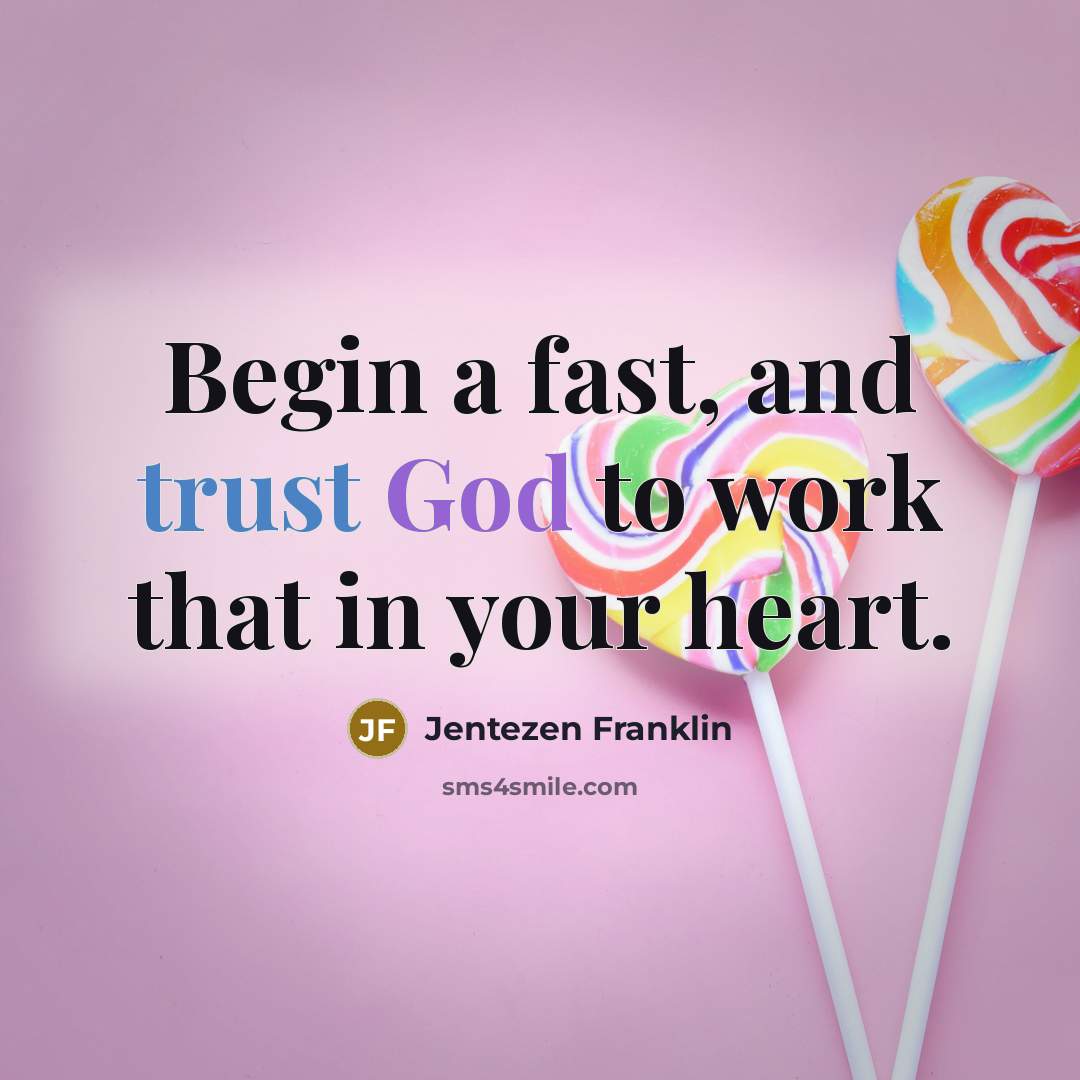 “Begin a fast, and trust God to work that in…” quote by Jentezen Franklin