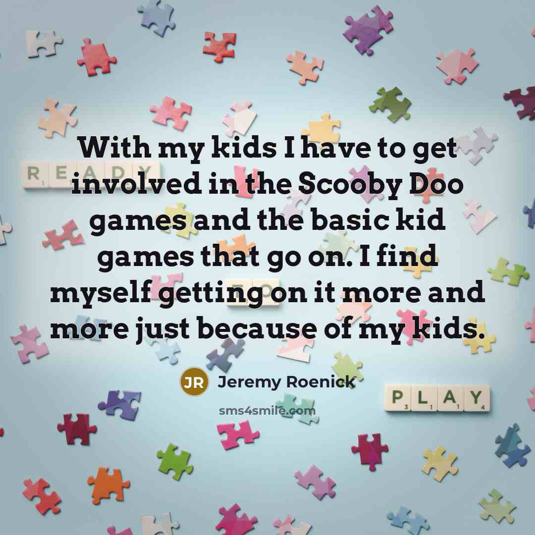 “With my kids I have to get involved in the…” quote by Jeremy Roenick