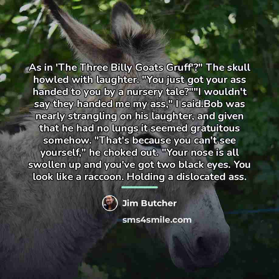 “As in 'The Three Billy Goats Gruff'?" The skull howled…” quote by Jim Butcher
