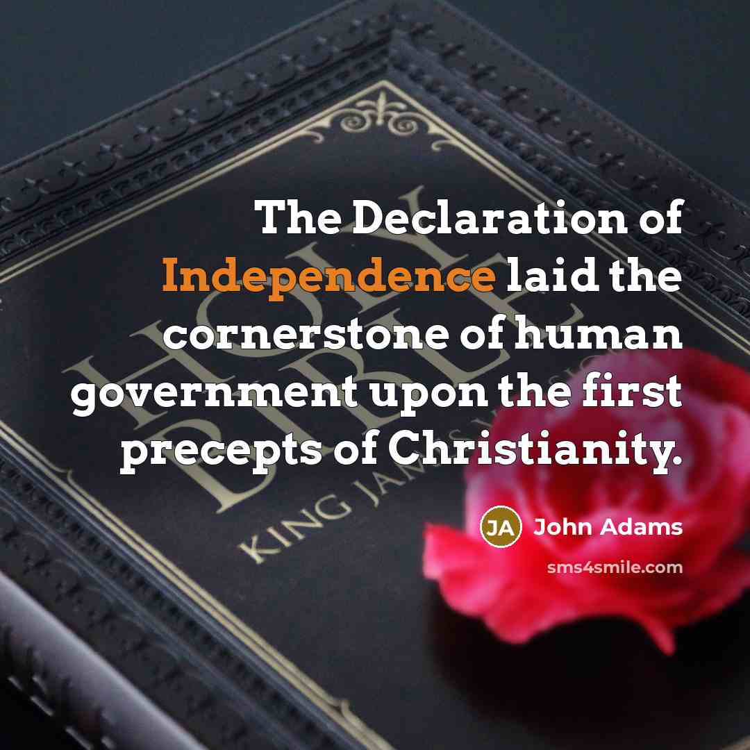 “The Declaration of Independence laid the cornerstone of human government…” quote by John Adams