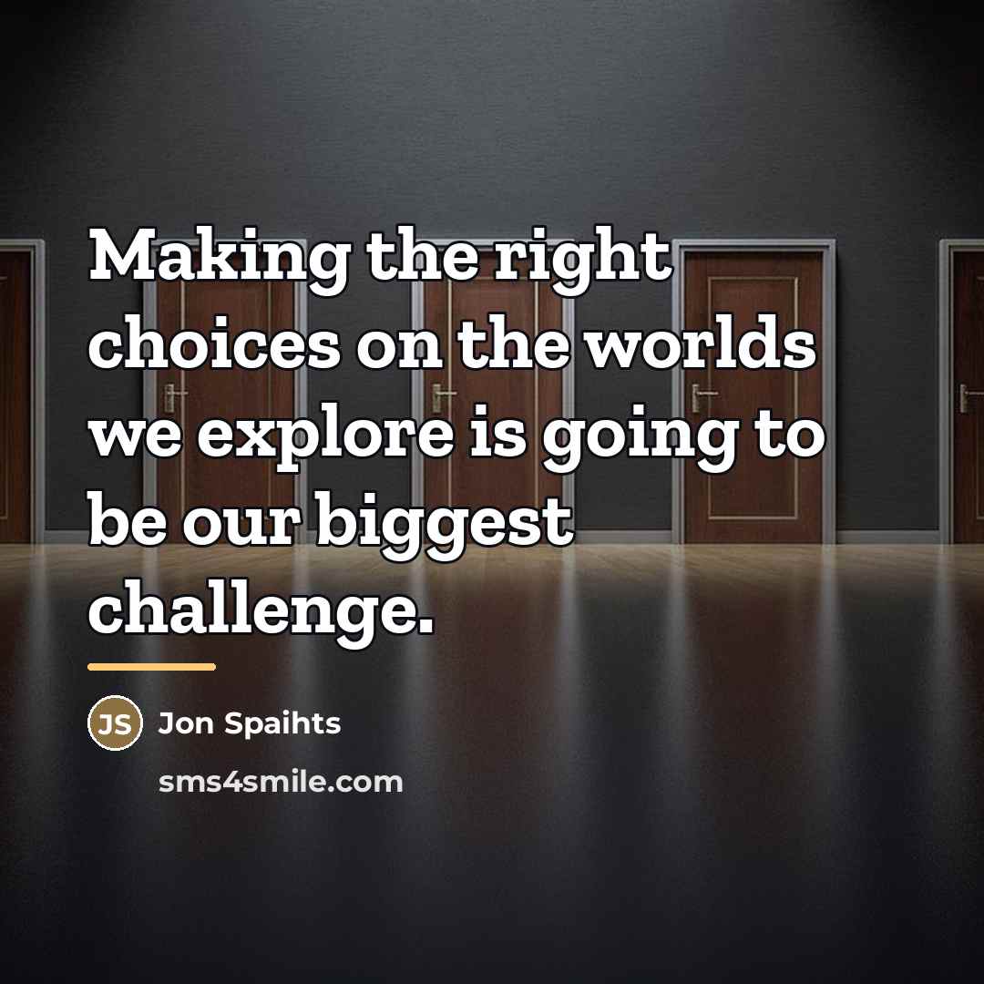 “Making the right choices on the worlds we explore is…” quote by Jon Spaihts