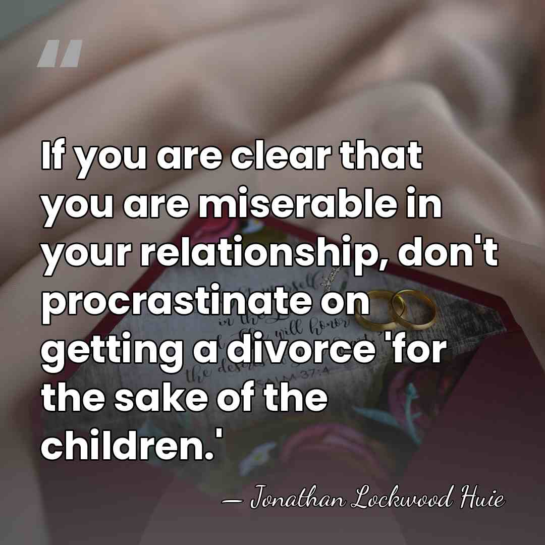If you are clear that you are miserable in your relationship, don't&hellip; - Jonathan Lockwood Huie