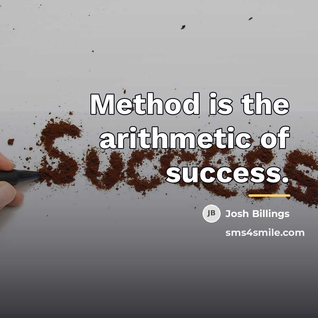 “Method is the arithmetic of success.…” quote by Josh Billings