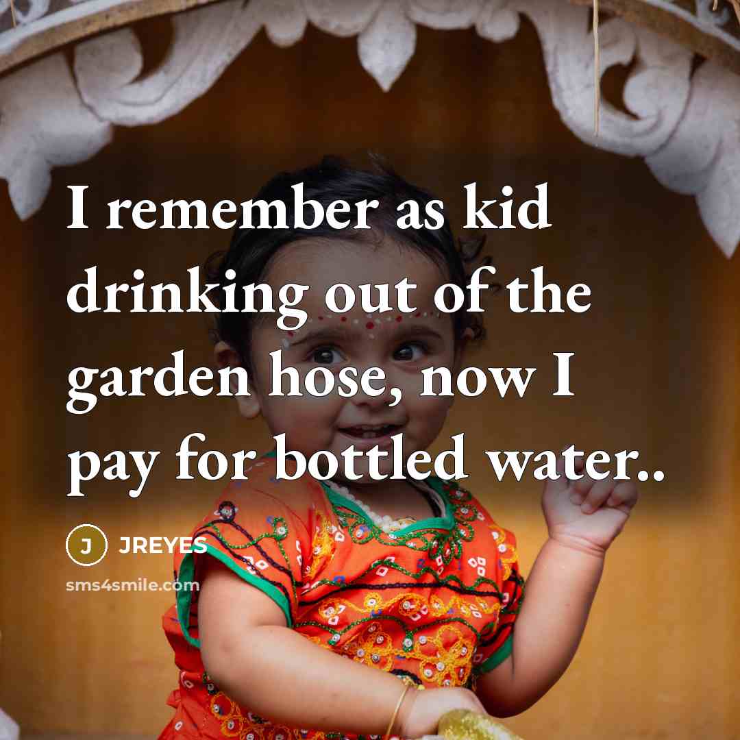 “I remember as kid drinking out of the garden hose,…” quote by JREYES