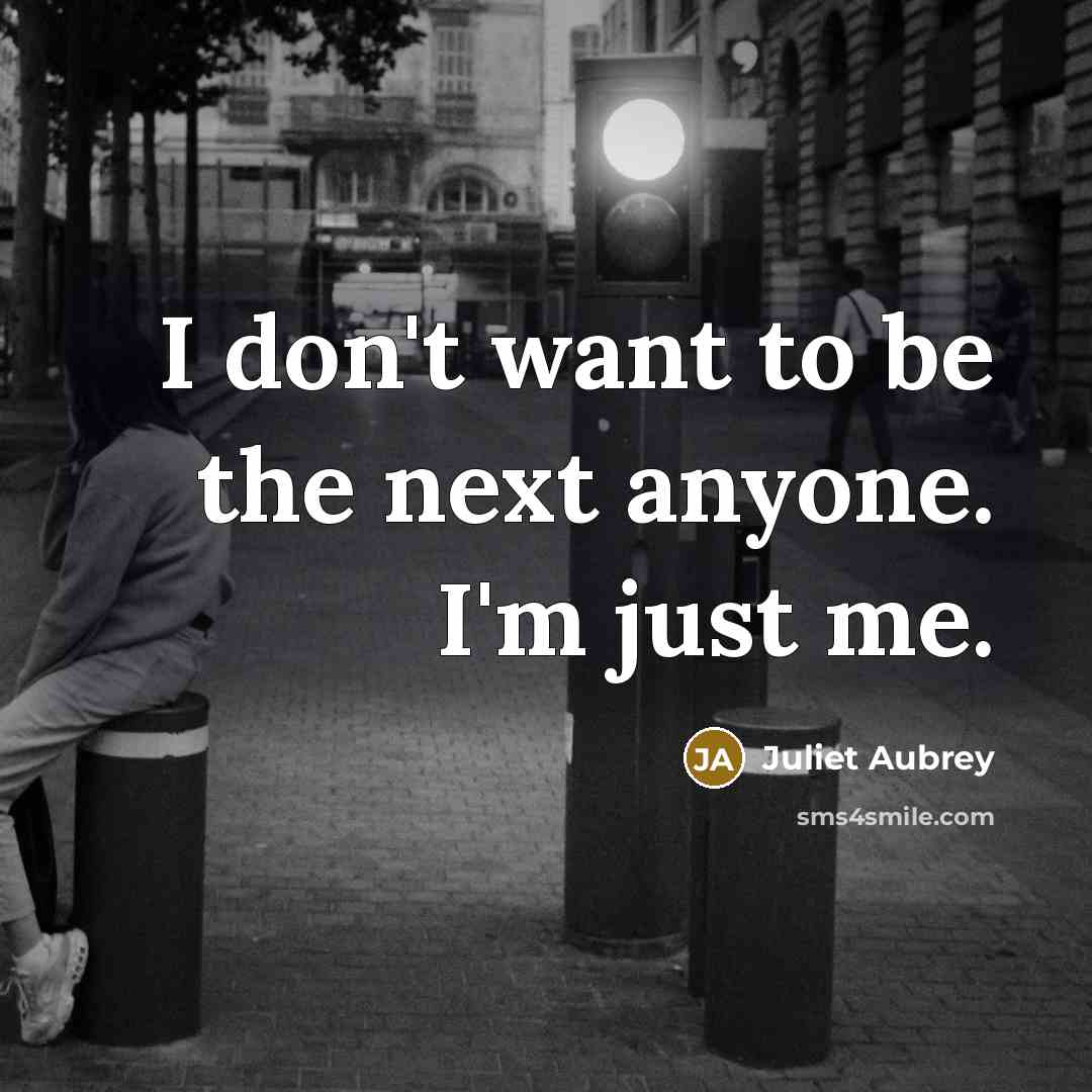“I don't want to be the next anyone. I'm just…” quote by Juliet Aubrey