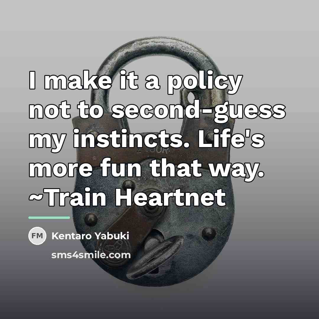 “I make it a policy not to second-guess my instincts.…” quote by Kentaro Yabuki