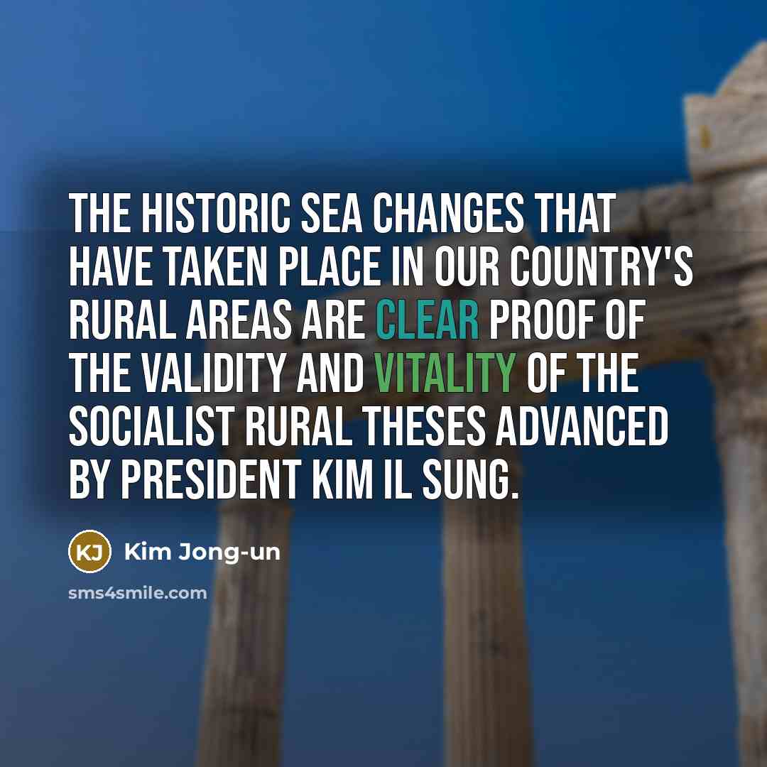 “The historic sea changes that have taken place in our…” quote by Kim Jong-un
