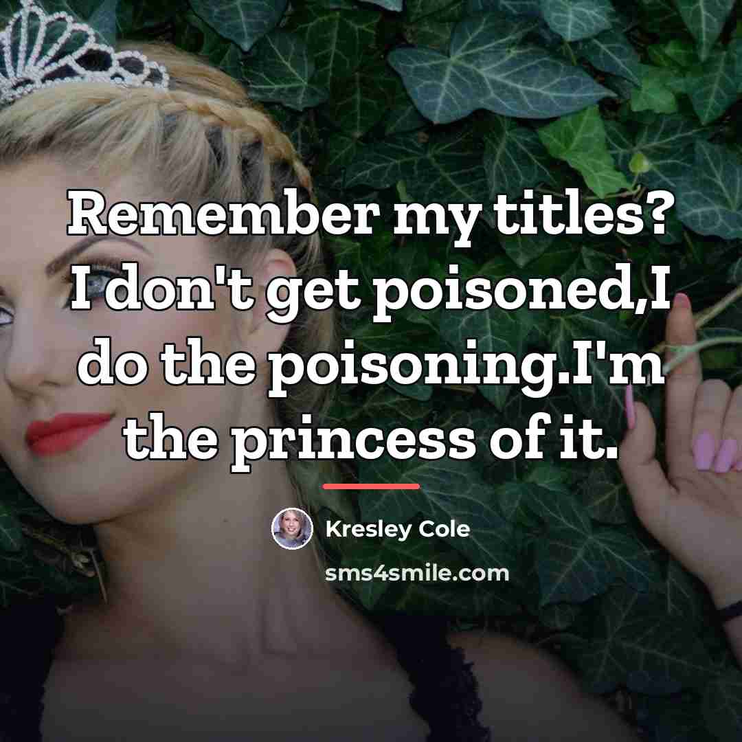 “Remember my titles? I don't get poisoned,I do the poisoning.I'm…” quote by Kresley Cole