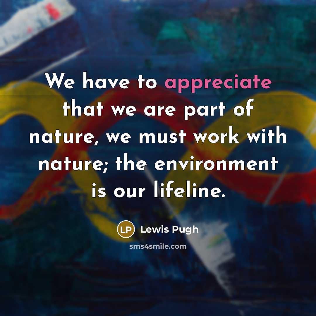 “We have to appreciate that we are part of nature,…” quote by Lewis Pugh