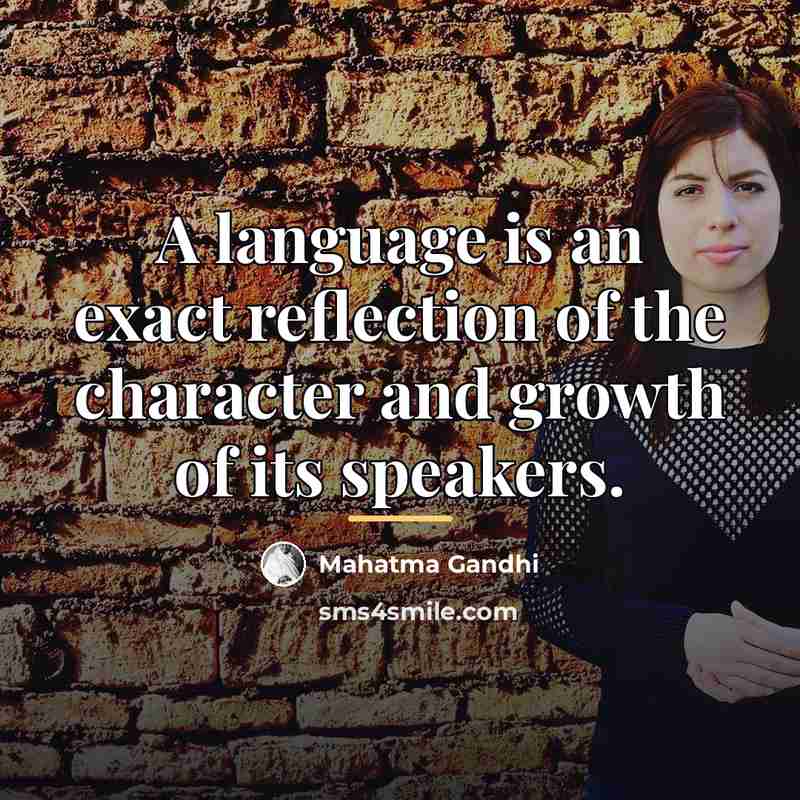 “A language is an exact reflection of the character and…” quote by Mahatma Gandhi