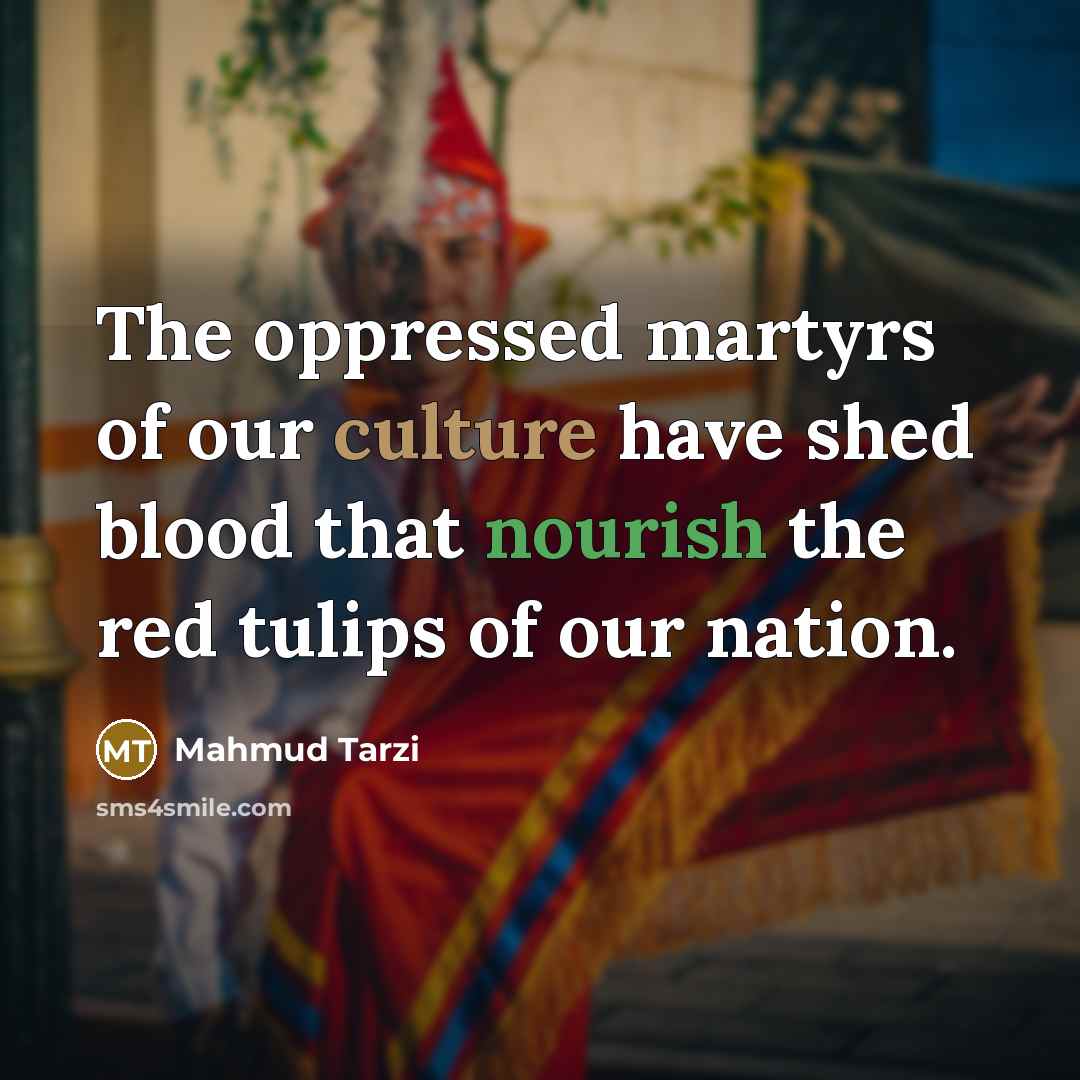 “The oppressed martyrs of our culture have shed blood that…” quote by Mahmud Tarzi