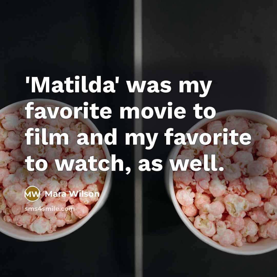 “'Matilda' was my favorite movie to film and my favorite…” quote by Mara Wilson