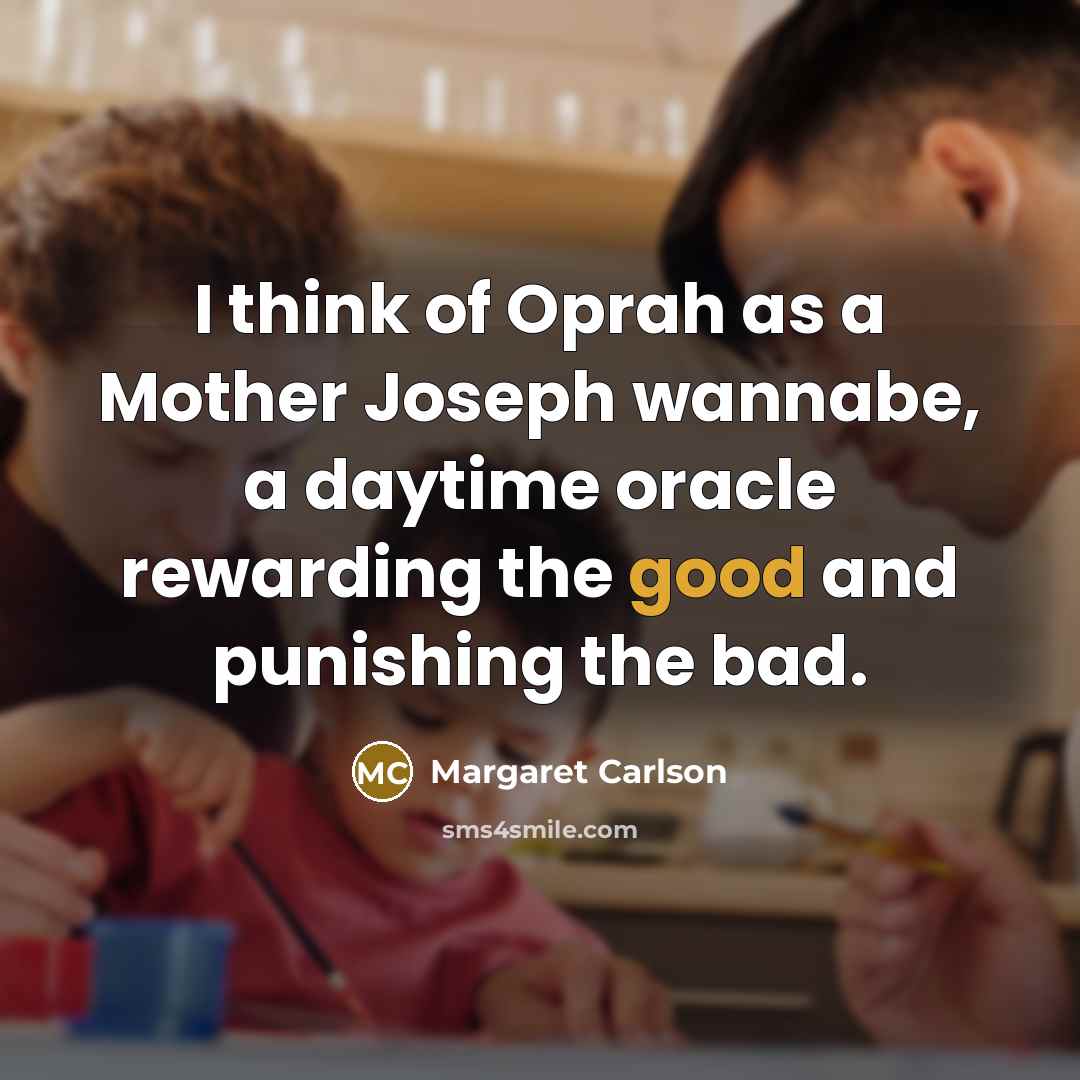 “I think of Oprah as a Mother Joseph wannabe, a…” quote by Margaret Carlson