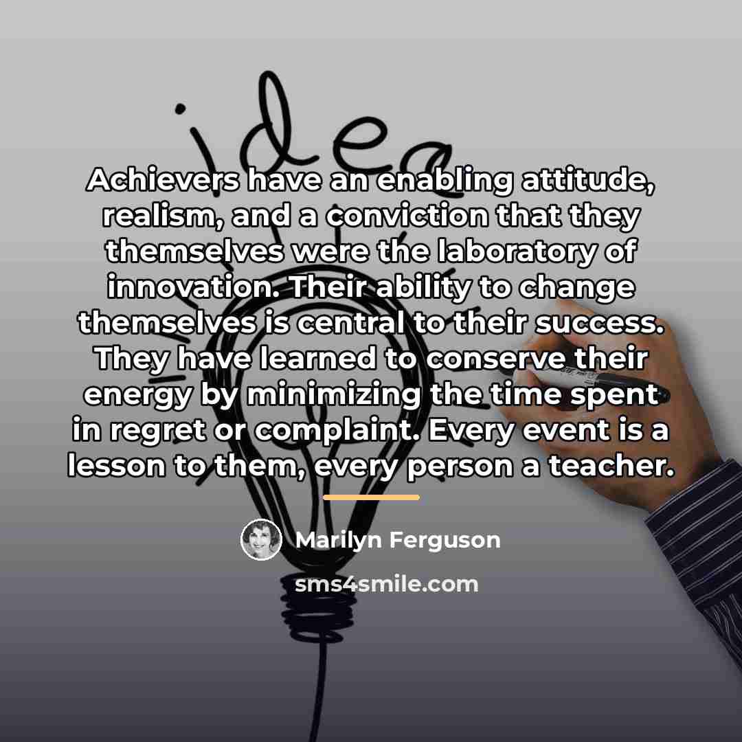 “Achievers have an enabling attitude, realism, and a conviction that…” quote by Marilyn Ferguson