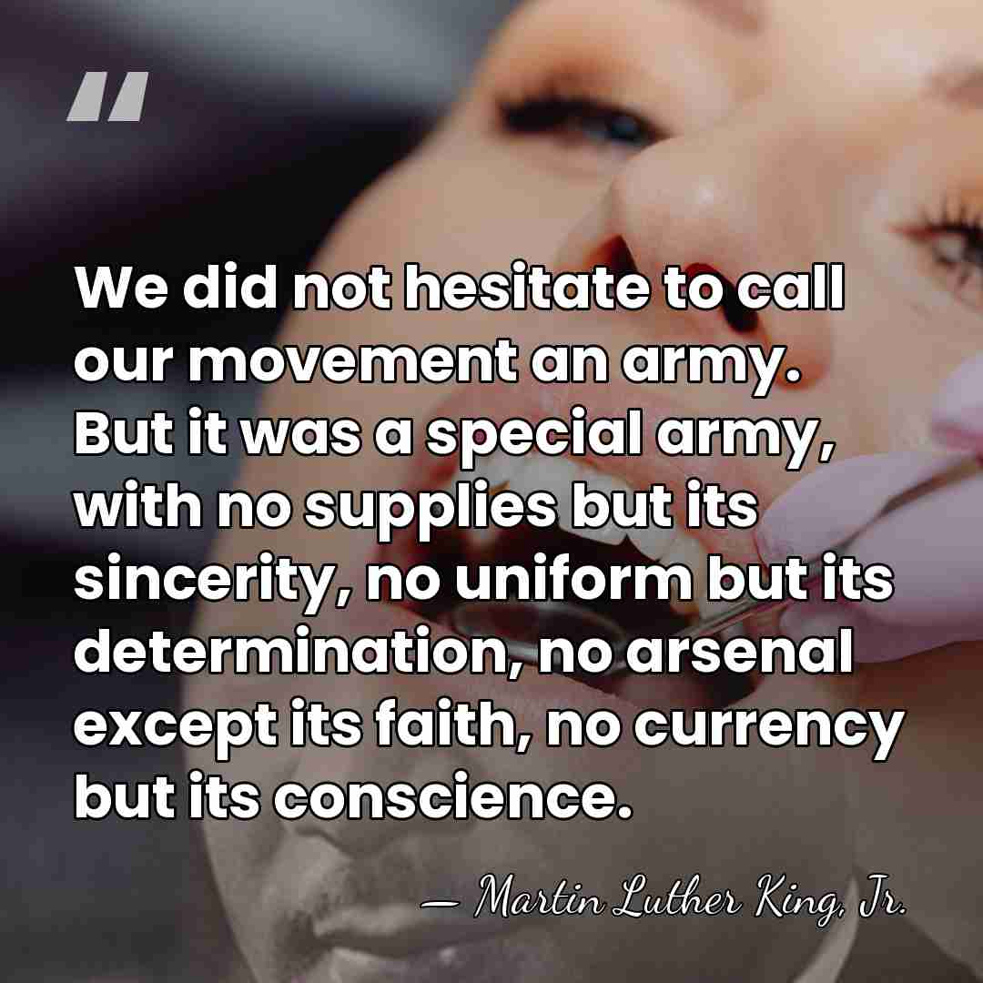 We did not hesitate to call our movement an army. But it&hellip; - Martin Luther King, Jr.