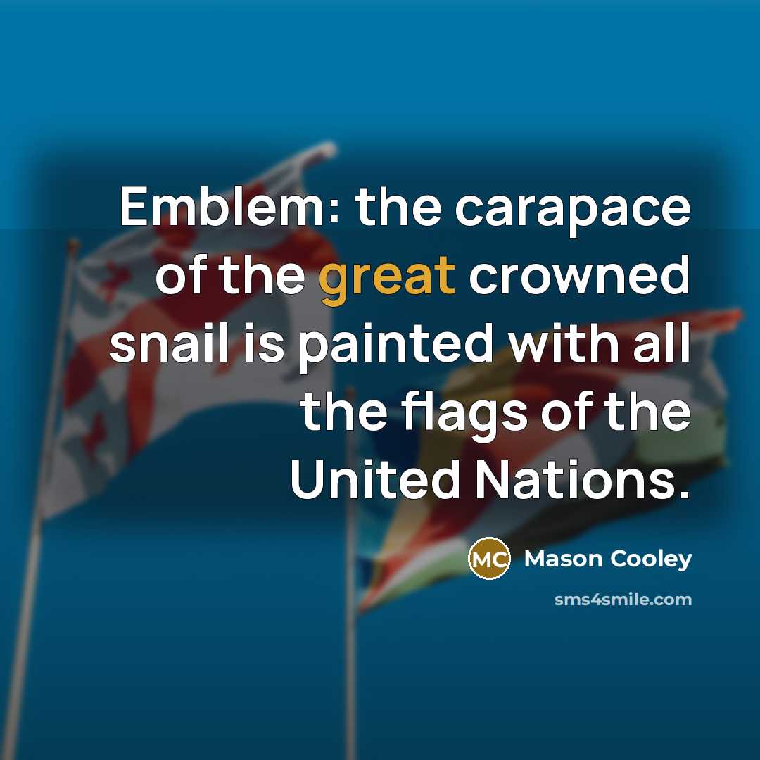 “Emblem: the carapace of the great crowned snail is painted…” quote by Mason Cooley