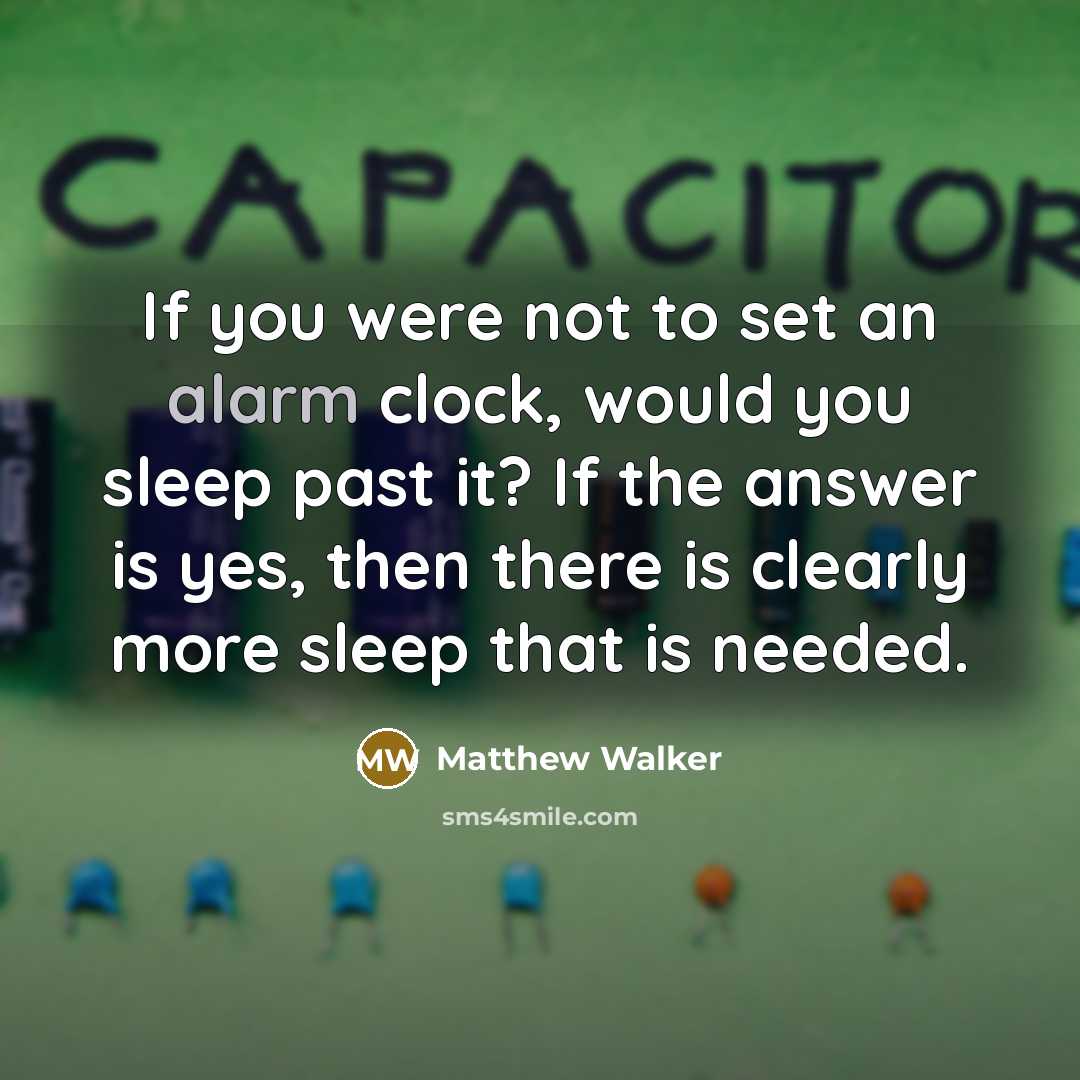 “If you were not to set an alarm clock, would…” quote by Matthew Walker