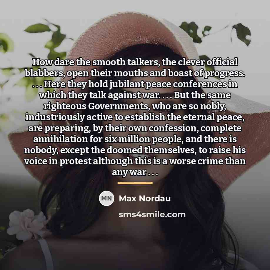 “How dare the smooth talkers, the clever official blabbers, open…” quote by Max Nordau