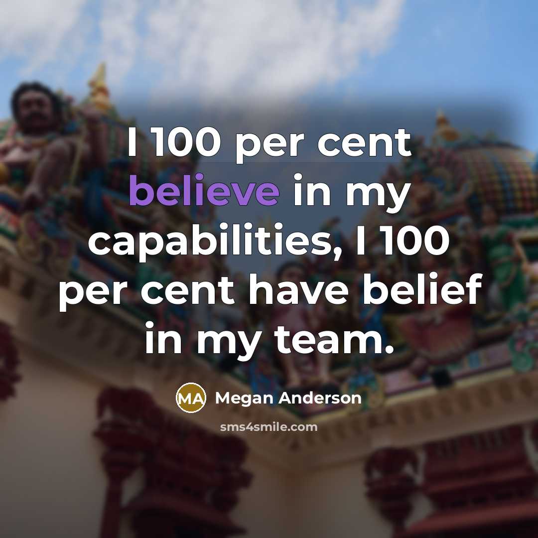 “I 100 per cent believe in my capabilities, I 100…” quote by Megan Anderson
