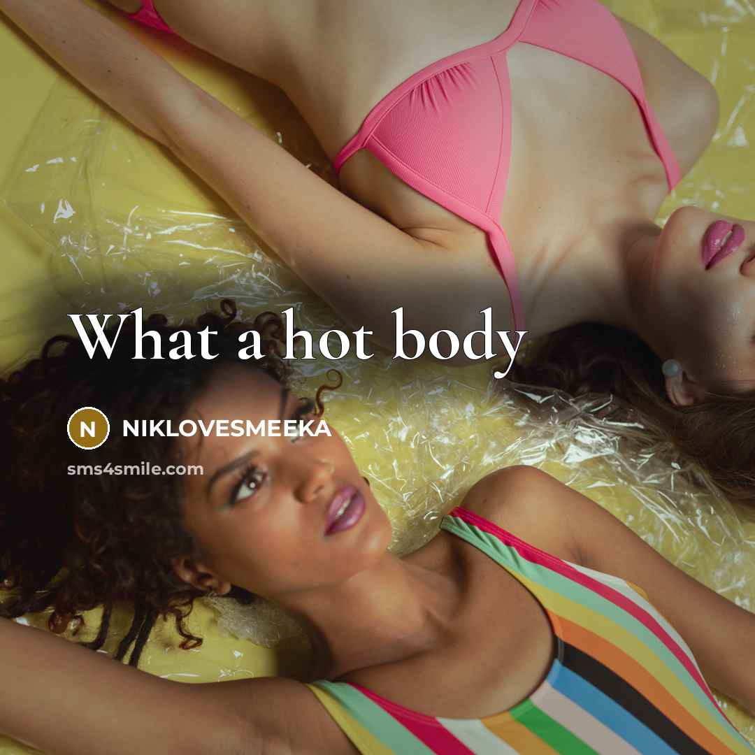 “What a hot body” quote by NIKLOVESMEEKA