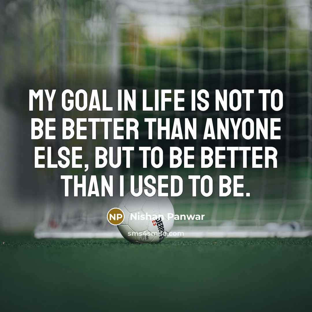 “My goal in life is not to be better than…” quote by Nishan Panwar