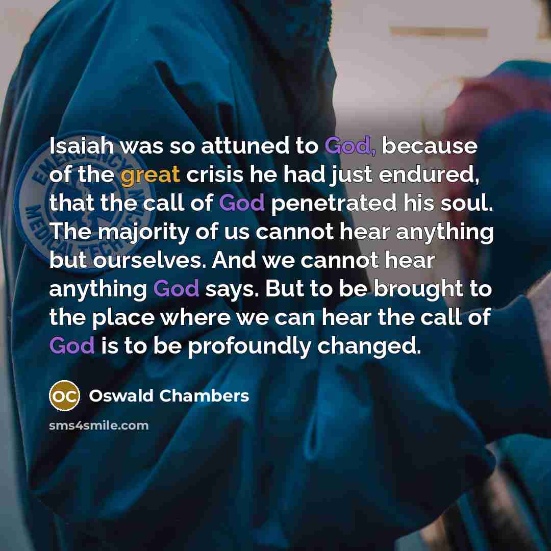“Isaiah was so attuned to God, because of the great…” quote by Oswald Chambers