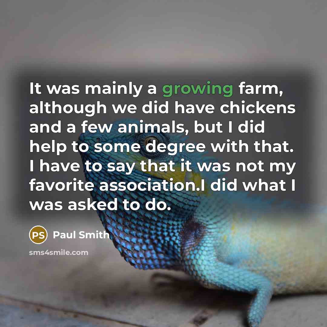 “It was mainly a growing farm, although we did have…” quote by Paul Smith