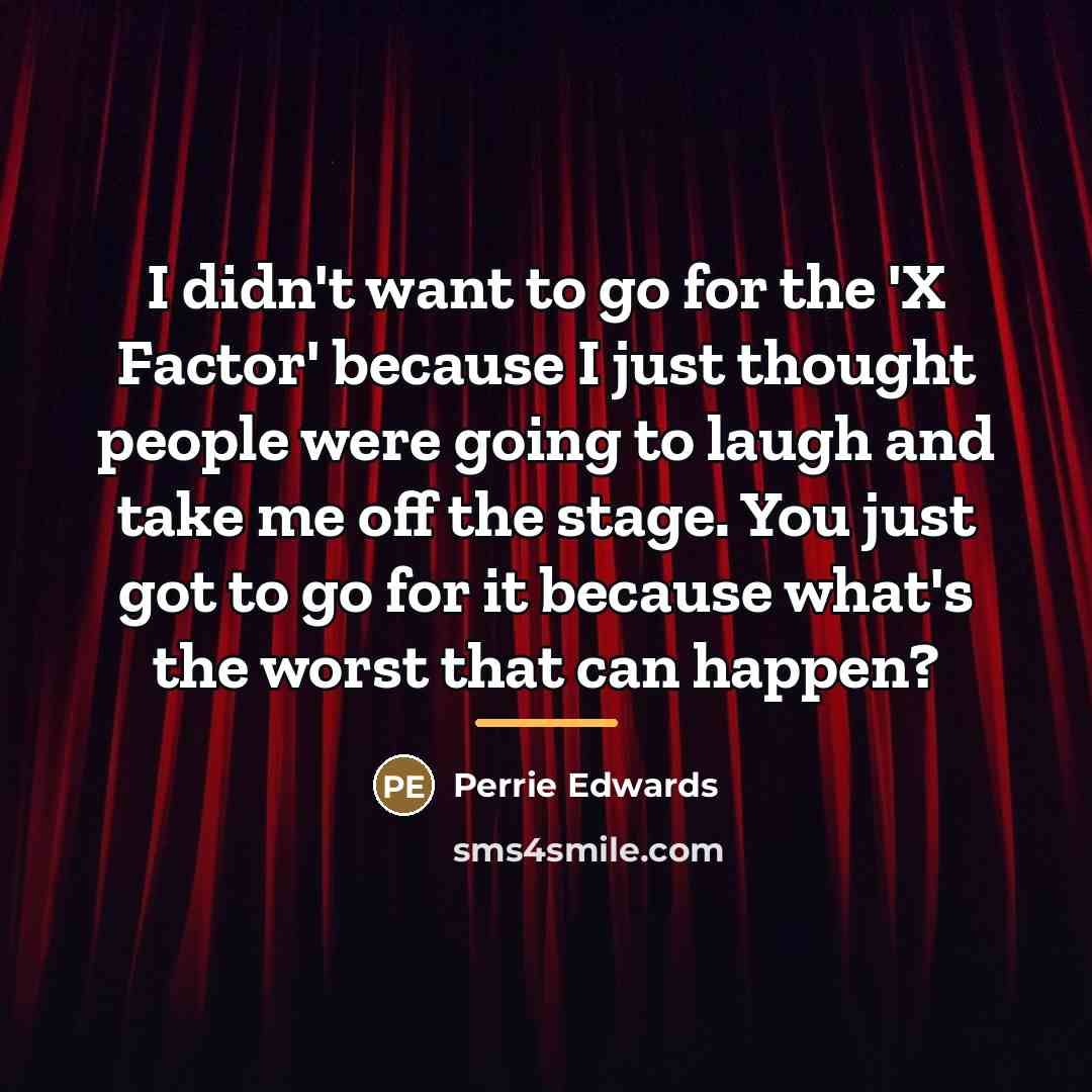 “I didn't want to go for the 'X Factor' because…” quote by Perrie Edwards