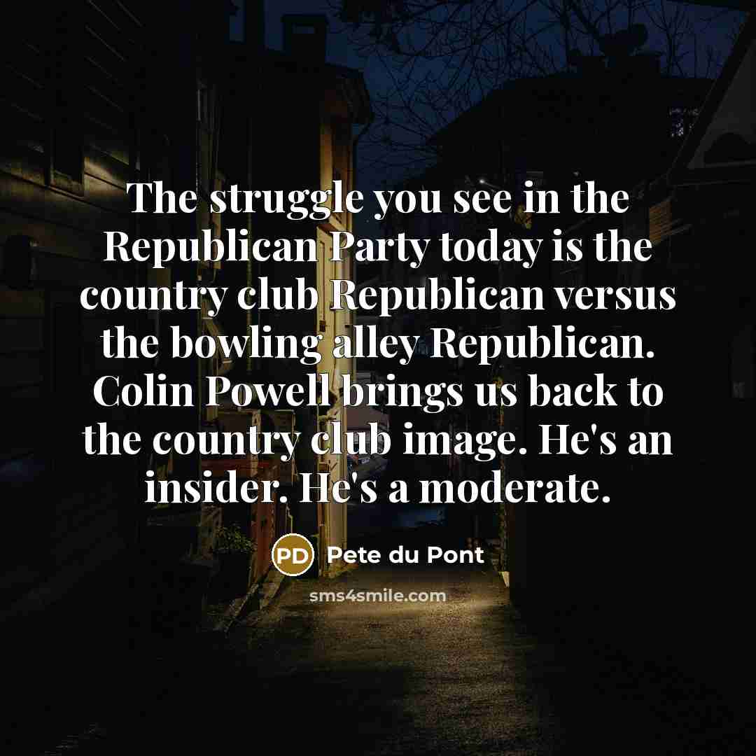 “The struggle you see in the Republican Party today is…” quote by Pete du Pont