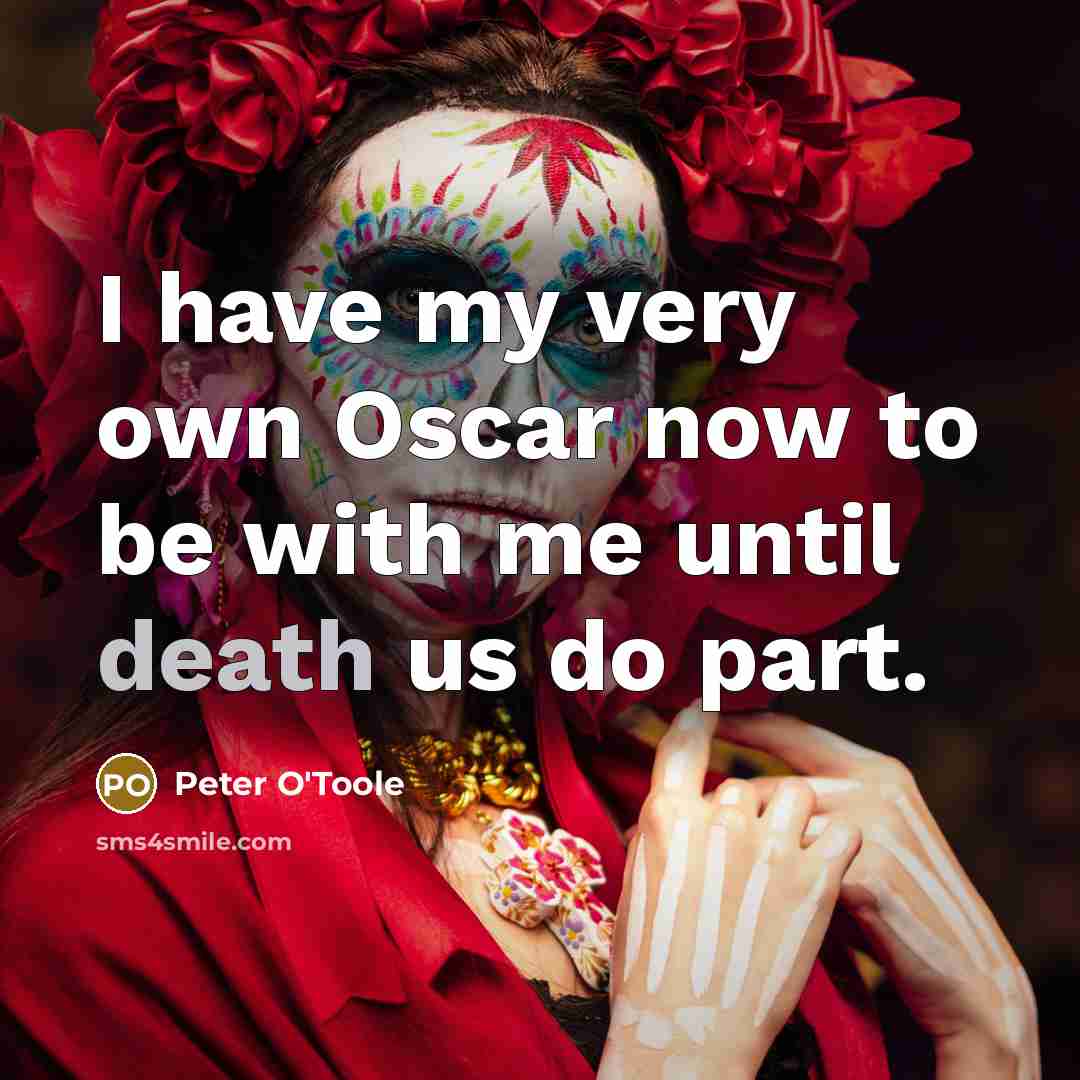 “I have my very own Oscar now to be with…” quote by Peter O'Toole