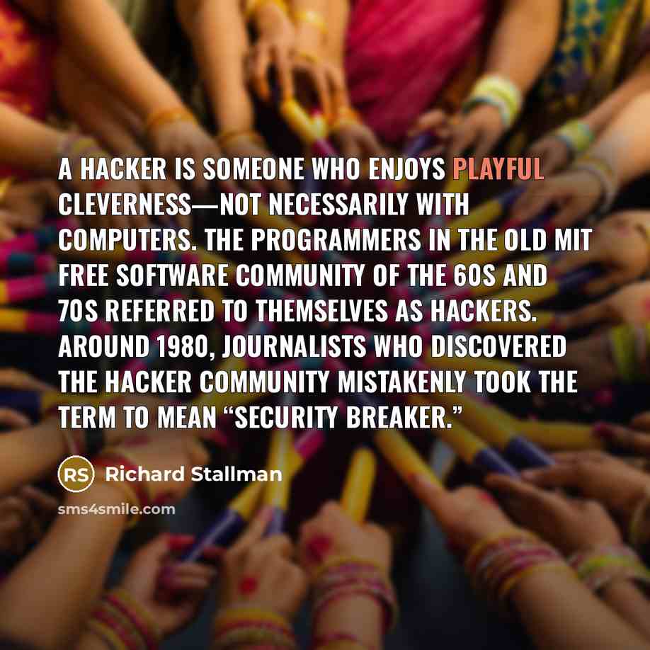 “A hacker is someone who enjoys playful cleverness—not necessarily with…” quote by Richard Stallman