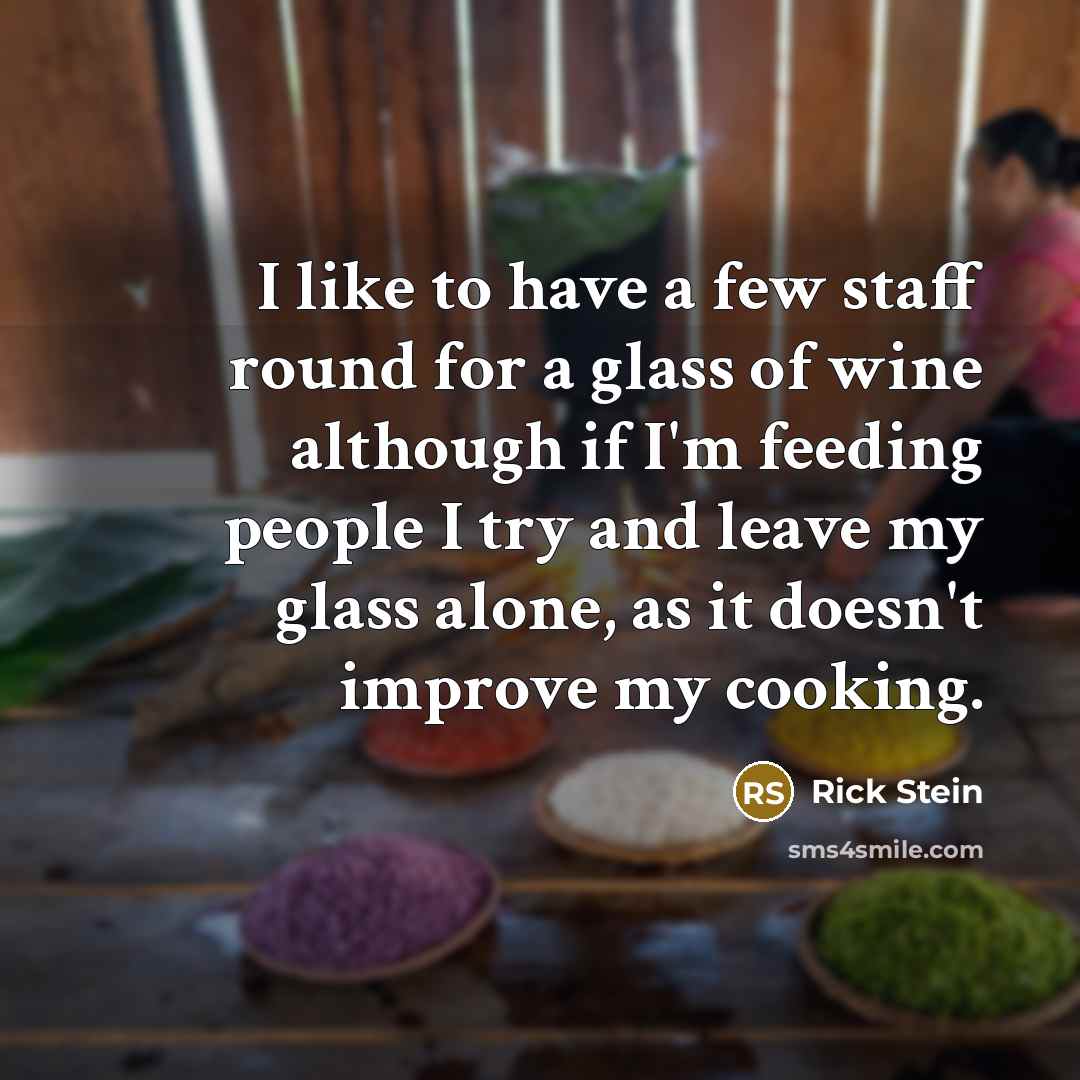 “I like to have a few staff round for a…” quote by Rick Stein