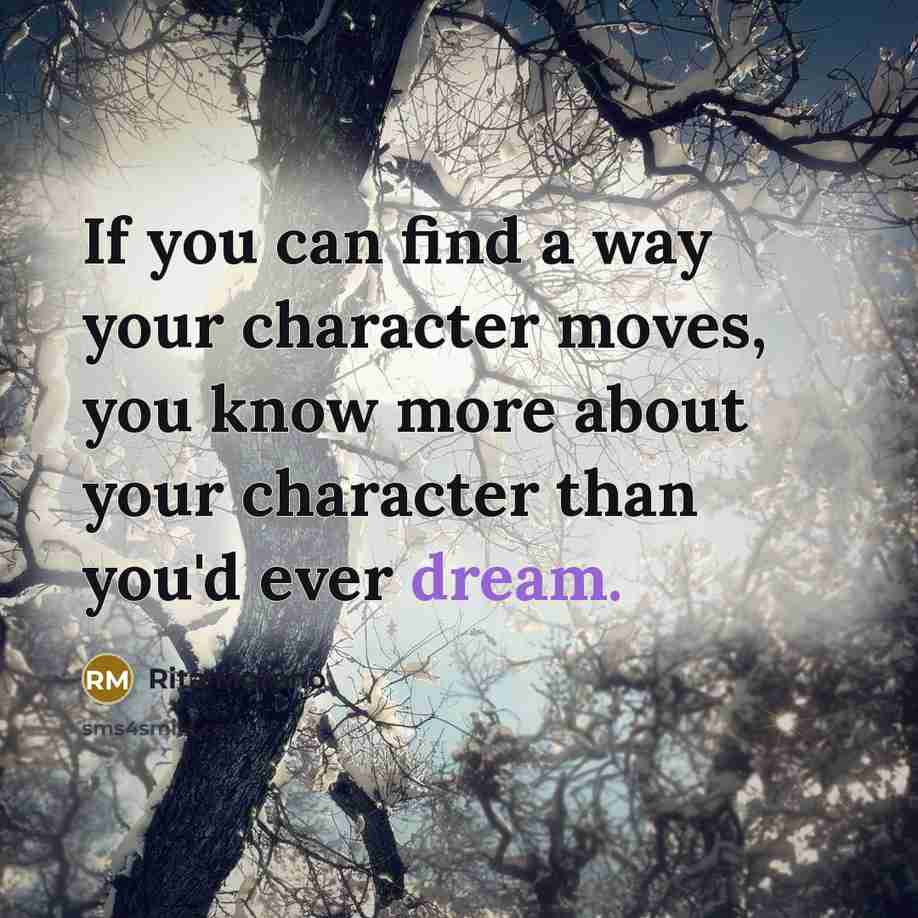 “If you can find a way your character moves, you…” quote by Rita Moreno