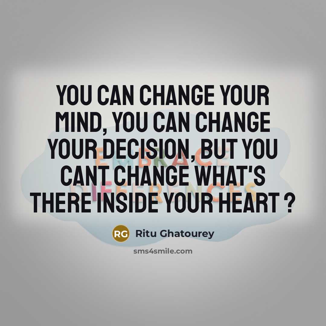 “You can change your MIND, You can change your DECISION,…” quote by Ritu Ghatourey