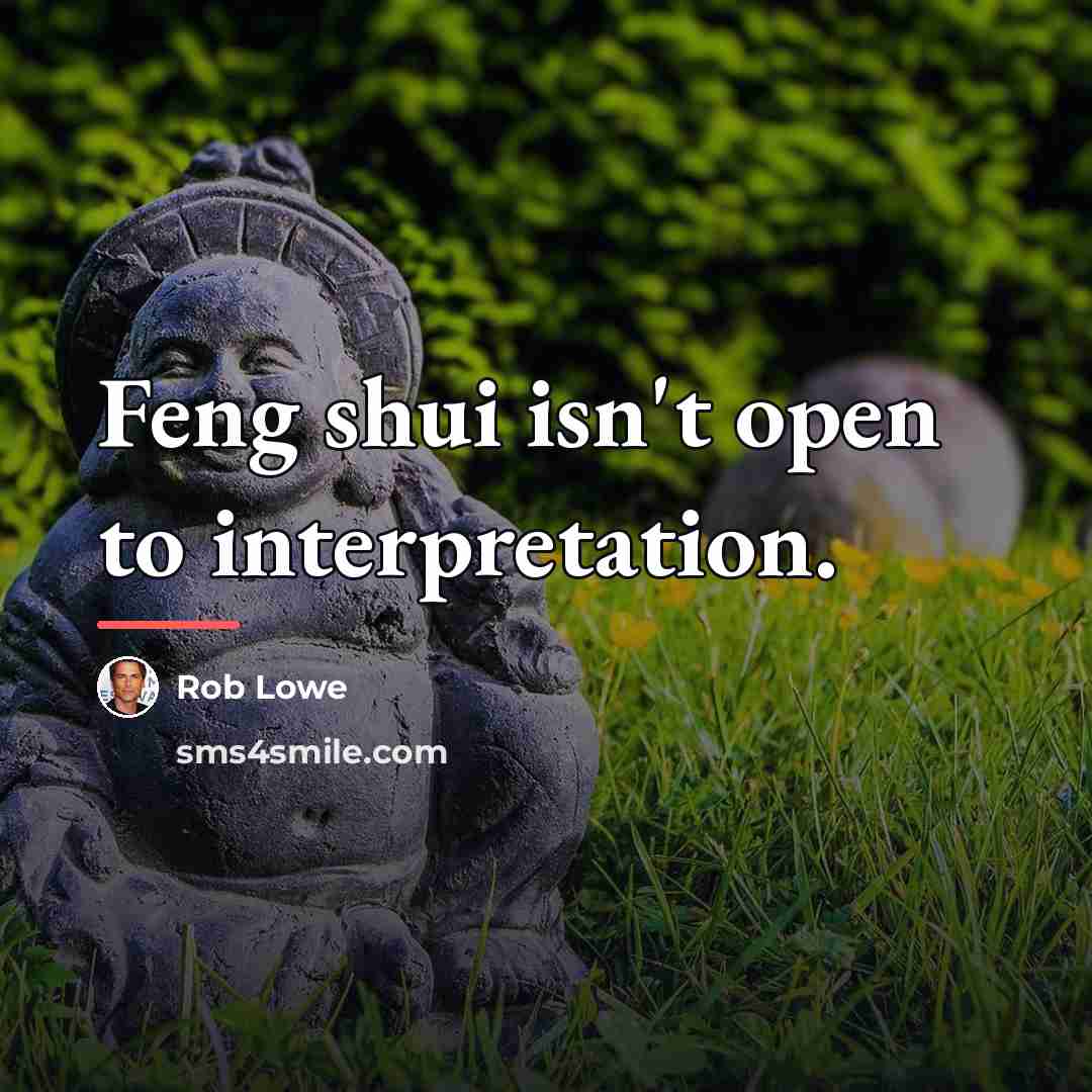 “Feng shui isn't open to interpretation.…” quote by Rob Lowe