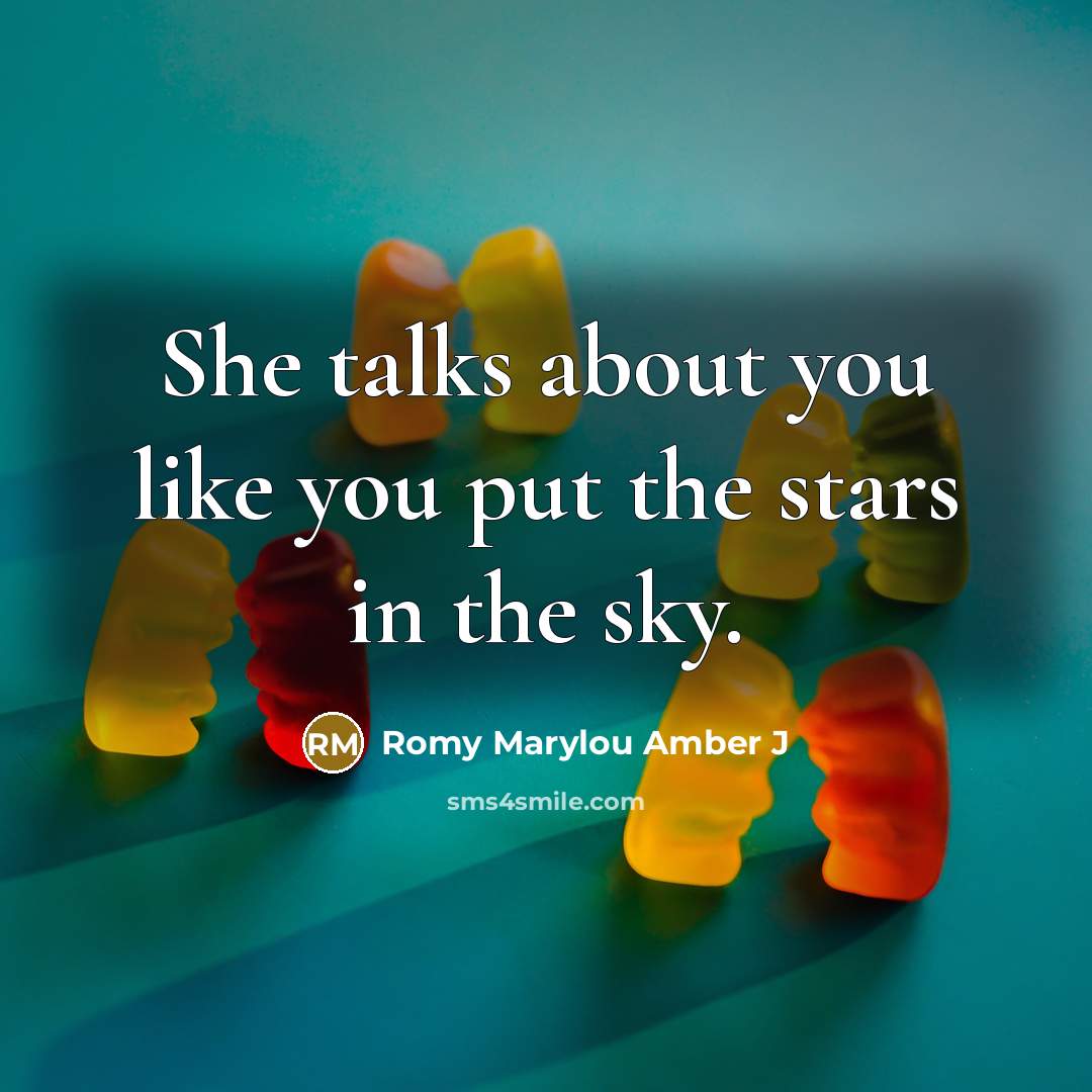 “She talks about you like you put the stars in…” quote by Romy Marylou Amber J