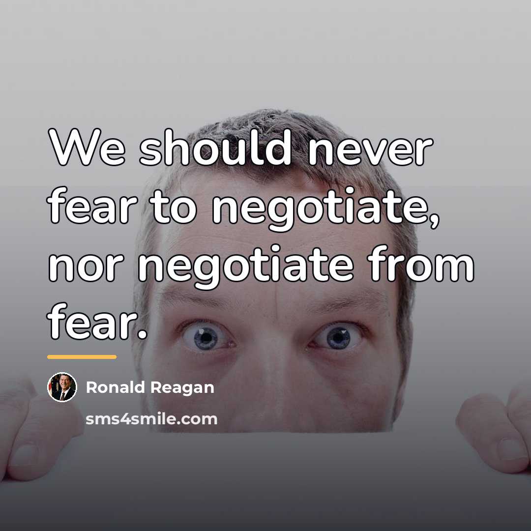 “We should never fear to negotiate, nor negotiate from fear.…” quote by Ronald Reagan