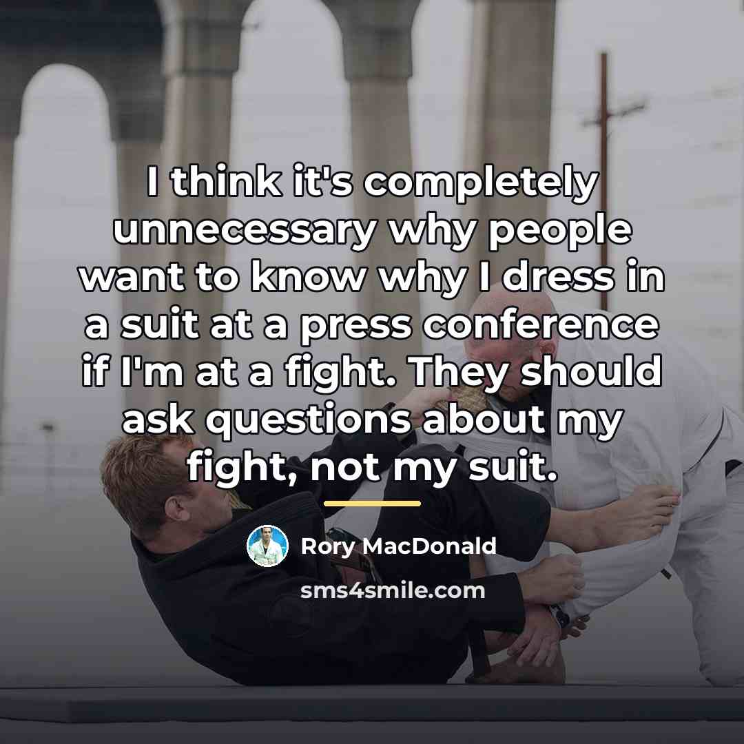 “I think it's completely unnecessary why people want to know…” quote by Rory MacDonald