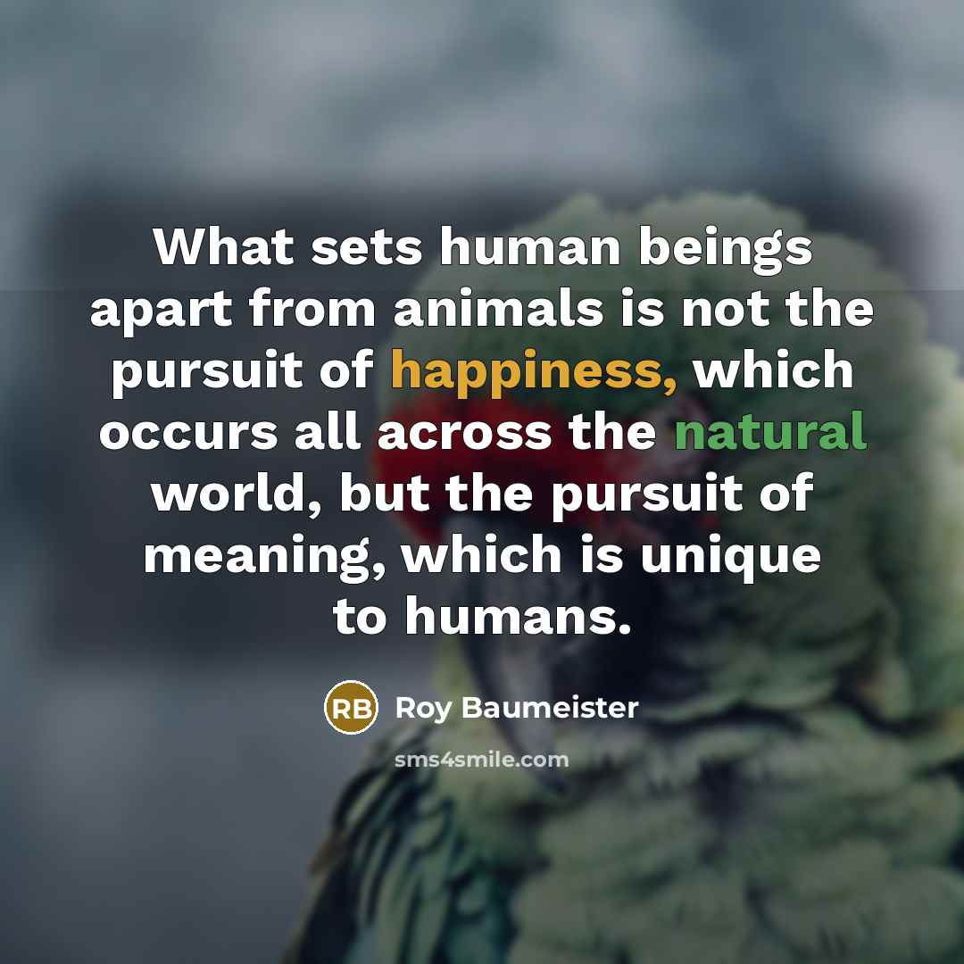 “What sets human beings apart from animals is not the…” quote by Roy Baumeister
