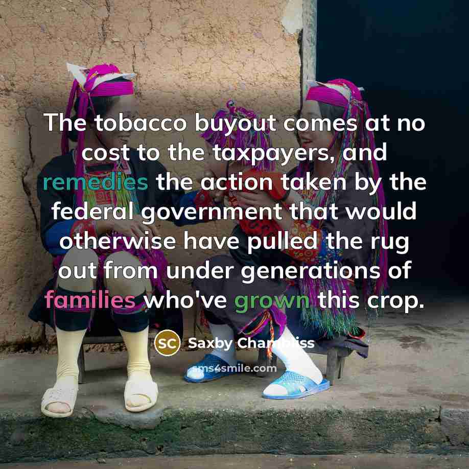 “The tobacco buyout comes at no cost to the taxpayers,…” quote by Saxby Chambliss