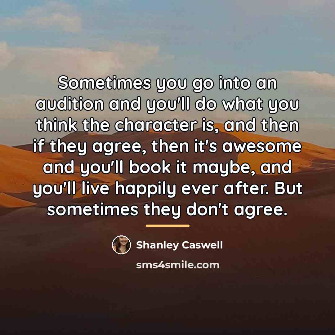 “Sometimes you go into an audition and you'll do what…” quote by Shanley Caswell